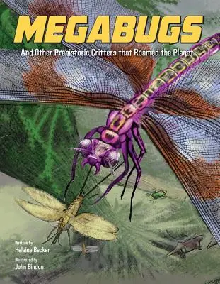 Megabugy: A iné prehistorické zvieratá, ktoré sa potulovali po planéte - Megabugs: And Other Prehistoric Critters That Roamed the Planet