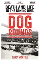 Psie rany: Smrť a život v boxerskom ringu - Dog Rounds: Death and Life in the Boxing Ring