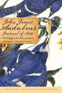 Denník Johna Jamesa Audubona z roku 1826: Cesta za vtákmi Ameriky - John James Audubon's Journal of 1826: The Voyage to the Birds of America