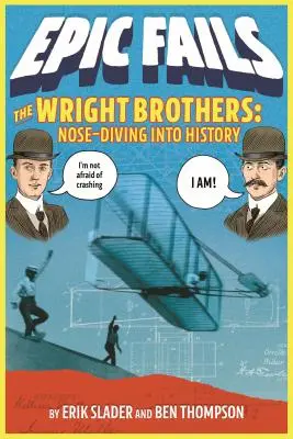 Bratia Wrightovci: Potápanie do histórie - The Wright Brothers: Nose-Diving Into History