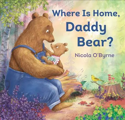 Kde je domov, tatko medveď? - Where Is Home, Daddy Bear?