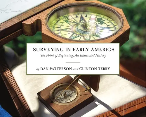 Geodézia v ranej Amerike: Ilustrovaná história: Bod začiatku - Surveying in Early America: The Point of Beginning, an Illustrated History