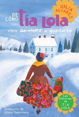 de Como Tia Lola Vino (de Visita) a Quedarse (Ako teta Lola prišla na (návštevu) zostať španielske vydanie) - de Como Tia Lola Vino (de Visita) a Quedarse (How Aunt Lola Came to (Visit) Stay Spanish Edition)