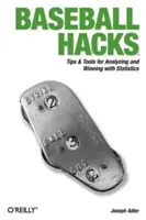 Baseballové hacky: Bejzbalové knihy: Tipy a nástroje na analýzu a víťazstvo so štatistikami - Baseball Hacks: Tips & Tools for Analyzing and Winning with Statistics