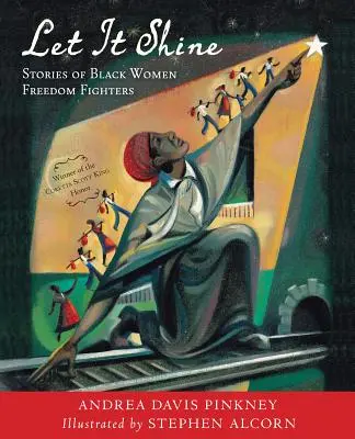 Nech žiari: Príbehy černošských bojovníčok za slobodu - Let It Shine: Stories of Black Women Freedom Fighters