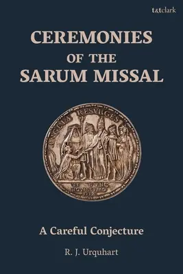 Ceremónie Sarumského misála: Opatrná domnienka - Ceremonies of the Sarum Missal: A Careful Conjecture