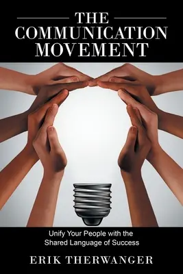 Komunikačné hnutie: Zjednotenie ľudí spoločným jazykom úspechu - The Communication Movement: Unify Your People with the Shared Language of Success