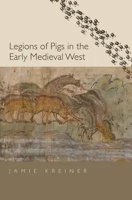Legie prasiat na ranostredovekom Západe - Legions of Pigs in the Early Medieval West
