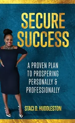 Zabezpečený úspech: Osvedčený plán na dosiahnutie osobného a profesionálneho úspechu - Secure Success: A Proven Plan to Prospering Personally & Professionally