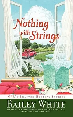 Nič so šnúrkami: Npr's Beloved Holiday Stories (Obľúbené prázdninové príbehy) - Nothing with Strings: Npr's Beloved Holiday Stories