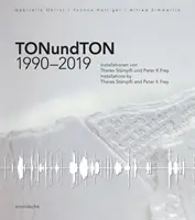 Tonundton 1990-2019: Inštalácie Theres Stmpfli a Peter K Frey - Tonundton 1990-2019: Installations by Theres Stmpfli and Peter K Frey