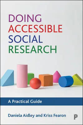 Prístupný sociálny výskum: Praktická príručka - Doing Accessible Social Research: A Practical Guide