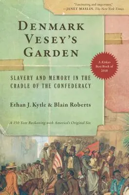 Denmark Vesey's Garden: Otroctvo a pamäť v kolíske Konfederácie - Denmark Vesey's Garden: Slavery and Memory in the Cradle of the Confederacy