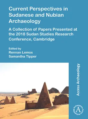 Súčasné perspektívy sudánskej a núbijskej archeológie: Zborník príspevkov prednesených na výskumnej konferencii Sudan Studies 2018, Cambridge - Current Perspectives in Sudanese and Nubian Archaeology: A Collection of Papers Presented at the 2018 Sudan Studies Research Conference, Cambridge