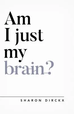 Som len môj mozog? - Am I Just My Brain?