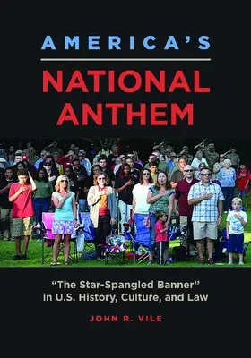 Americká národná hymna: Hymna USA v histórii, kultúre a práve USA: The Star-Spangled Banner in U.S. History, Culture, and Law - America's National Anthem: The Star-Spangled Banner in U.S. History, Culture, and Law