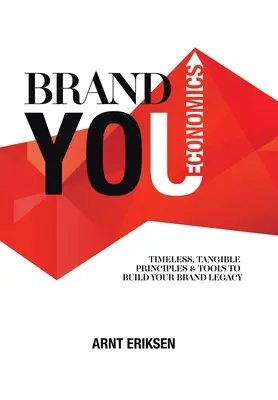 Brand You Economics: Nadčasové, hmatateľné princípy a nástroje na budovanie dedičstva vašej značky - Brand You Economics: Timeless, Tangible Principles and Tools to Build Your Brand Legacy