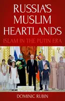 Ruské moslimské srdcia: Islam v Putinovej ére - Russia's Muslim Heartlands: Islam in the Putin Era