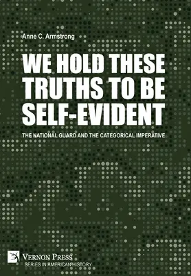 Tieto pravdy považujeme za samozrejmé: Národná garda a kategorický imperatív - We Hold These Truths to Be Self-Evident: The National Guard and the Categorical Imperative