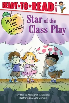 Hviezda triednej hry: Pripravené na čítanie 1. úroveň - Star of the Class Play: Ready-To-Read Level 1