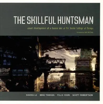 Šikovný lovec: Vizuálne spracovanie rozprávky bratov Grimmovcov na Art Center College of Design - The Skillful Huntsman: Visual Development of a Grimm Tale at Art Center College of Design