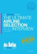 Pracovný zošit pre výber pilotov leteckých spoločností a pohovory - Najlepší sprievodca pre zasvätených - Airline Pilot Selection and Interview Workbook - The Ultimate Insiders Guide