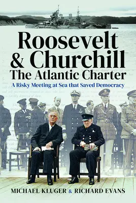 Rooseveltova a Churchillova atlantická charta: riskantné stretnutie na mori, ktoré zachránilo demokraciu - Roosevelt's and Churchill's Atlantic Charter: A Risky Meeting at Sea That Saved Democracy