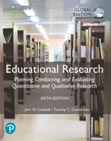 Výskum v oblasti vzdelávania: Plánovanie, realizácia a vyhodnocovanie kvantitatívneho a kvalitatívneho výskumu, celosvetové vydanie - Educational Research: Planning, Conducting, and Evaluating Quantitative and Qualitative Research, Global Edition