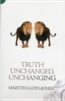Pravda nezmenená, nemenná - Truth Unchanged, Unchanging