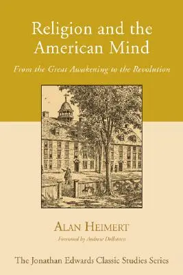 Náboženstvo a americká myseľ: Od veľkého prebudenia po revolúciu - Religion and the American Mind: From the Great Awakening to the Revolution