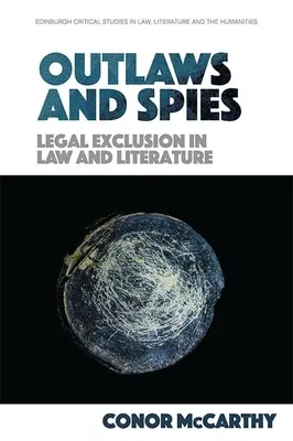 Zločinci a špióni: Právne vylúčenie v práve a literatúre - Outlaws and Spies: Legal Exclusion in Law and Literature