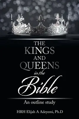 Králi a kráľovné v Biblii: Králi a kráľovné: prehľadová štúdia - The Kings and Queens in the Bible: An Outline Study