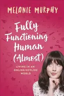 Plne funkčný človek (takmer): Žiť v online/offline svete - Fully Functioning Human (Almost): Living in an Online/Offline World