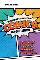 Maximalizácia vplyvu komiksov vo vašej knižnici: Grafické romány, manga a ďalšie - Maximizing the Impact of Comics in Your Library: Graphic Novels, Manga, and More
