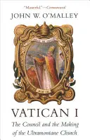 I. vatikánsky koncil: Koncil a vznik ultramontánnej cirkvi - Vatican I: The Council and the Making of the Ultramontane Church