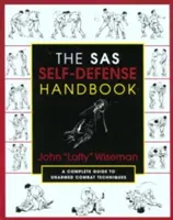 Príručka sebaobrany SAS: Kompletný sprievodca technikami boja bez zbrane - The SAS Self-Defense Handbook: A Complete Guide to Unarmed Combat Techniques
