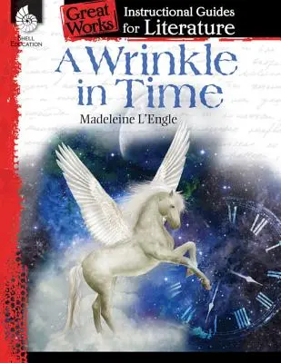 A Wrinkle in Time: An Instructional Guide for Literature (Vrásky v čase: inštruktážna príručka k literatúre): An Instructional Guide for Literature: Winkelová vráska: Inštruktážna príručka k literatúre - A Wrinkle in Time: An Instructional Guide for Literature: An Instructional Guide for Literature