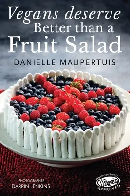 Vegáni si zaslúžia viac ako ovocný šalát - Vegans Deserve Better Than A Fruit Salad
