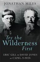 Najskôr vyskúšajte divočinu: Eric Gill a David Jones v Capel-Y-Ffin - Try the Wilderness First: Eric Gill & David Jones at Capel-Y-Ffin