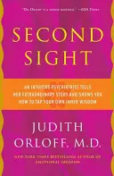 Druhý pohľad: Intuitívna psychiatrička rozpráva svoj neobyčajný príbeh a ukáže vám, ako využiť vlastnú vnútornú múdrosť - Second Sight: An Intuitive Psychiatrist Tells Her Extraordinary Story and Shows You How to Tap Your Own Inner Wisdom