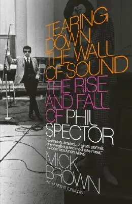 Strhnutie zvukovej steny: The Rise and Fall of Phil Spector: The Wall Wall: The Rise and Fall of Phil Spector (Vzestup a pád Phila Spectora) - Tearing Down the Wall of Sound: The Rise and Fall of Phil Spector