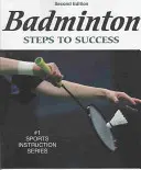 Badminton: Kroky k úspechu - 2. vydanie: Kroky k úspechu. 2. vyd. - Badminton: Steps to Success - 2nd Edition: Steps to Success