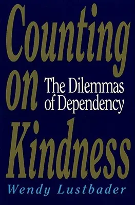 Spoliehanie sa na láskavosť: Dilemy závislosti - Counting on Kindness: The Dilemmas of Dependency