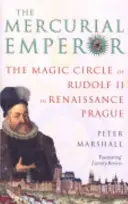 Merkuriálny cisár - Magický kruh Rudolfa II. v renesančnej Prahe - Mercurial Emperor - The Magic Circle of Rudolf II in Renaissance Prague