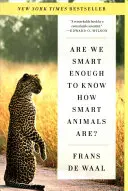 Sme dosť inteligentní na to, aby sme vedeli, aké sú zvieratá inteligentné? - Are We Smart Enough to Know How Smart Animals Are?