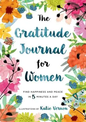 Denník vďačnosti pre ženy: Vďačnosť: nájdite šťastie a pokoj za 5 minút denne - The Gratitude Journal for Women: Find Happiness and Peace in 5 Minutes a Day
