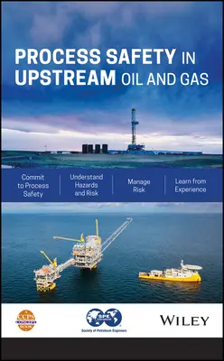 Bezpečnosť procesov v ťažbe ropy a zemného plynu - Process Safety in Upstream Oil and Gas
