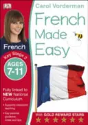 French Made Easy, Ages 7-11 (Key Stage 2) - Podporuje národné učebné osnovy, sebadôvera v čítaní, písaní a hovorení - French Made Easy, Ages 7-11 (Key Stage 2) - Supports the National Curriculum, Confidence in Reading, Writing & Speaking