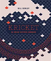 Kricket: Kuchyňa inšpirovaná indickou kuchyňou - Kricket: An Indian-Inspired Cookbook