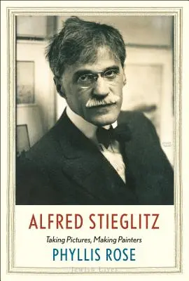 Alfred Stieglitz: Stieglitzov román: Fotografovanie, tvorba maliarov - Alfred Stieglitz: Taking Pictures, Making Painters